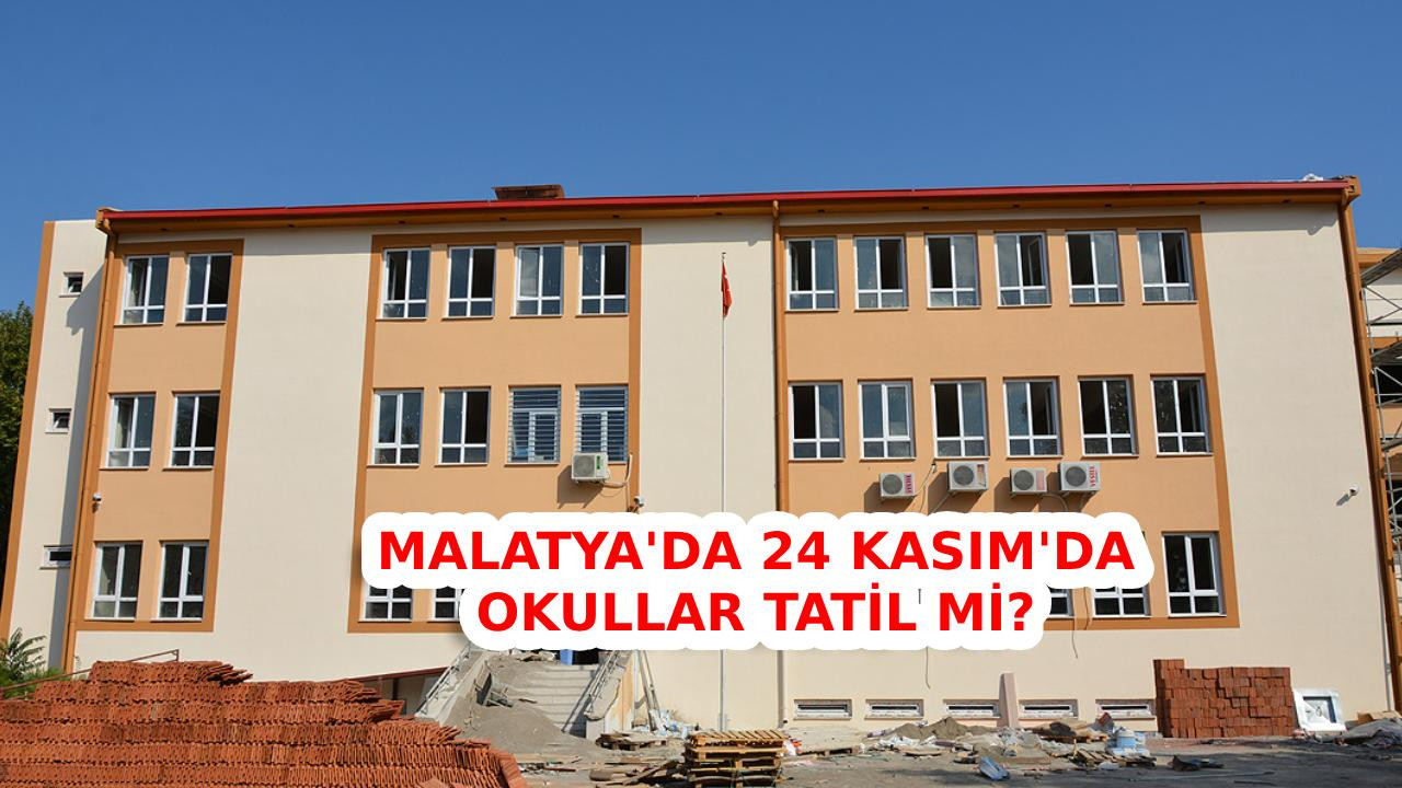 MALATYA OKULLAR TATİL Mİ 24 Kasım cuma deprem nedeniyle Malatya da