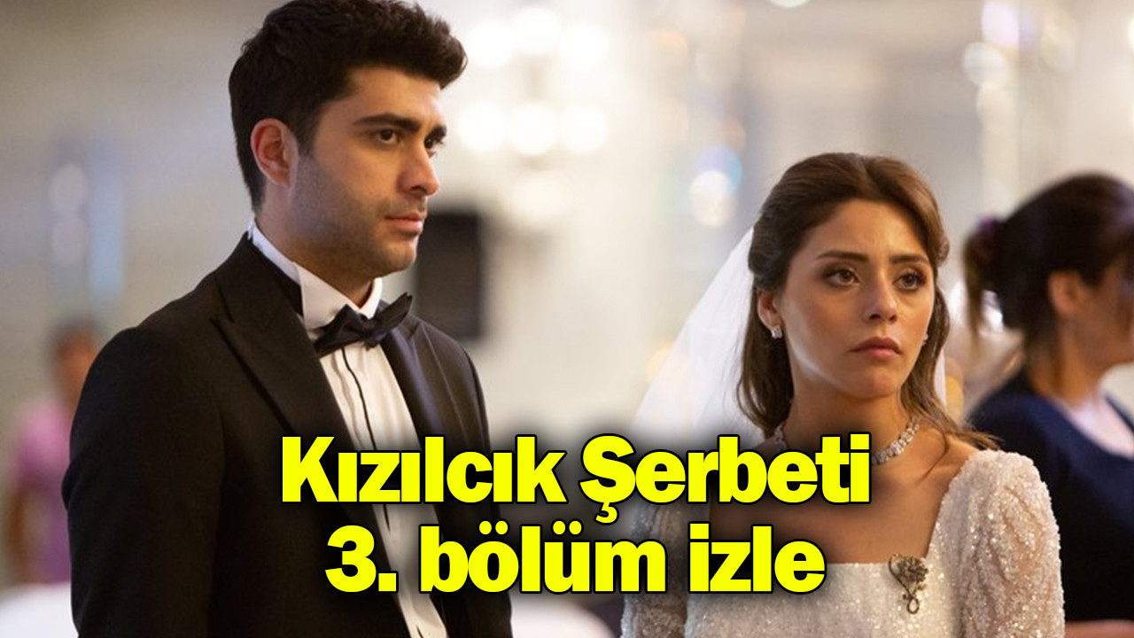 Kızılcık Şerbeti 3. son bölüm izle! Kızılcık Şerbeti 4. yeni bölüm