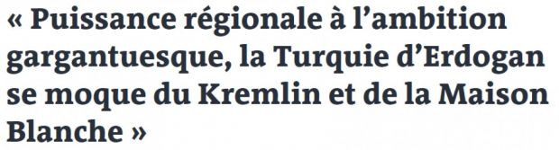 Fransız Le Monde: Erdoğan, Kremlin ve Beyaz Saray'la alay ediyor - Resim : 1